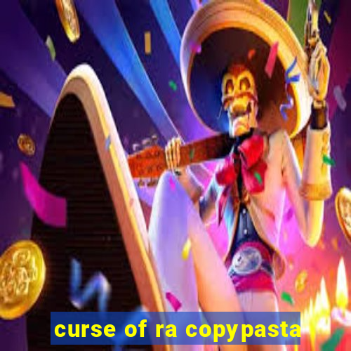 curse of ra copypasta